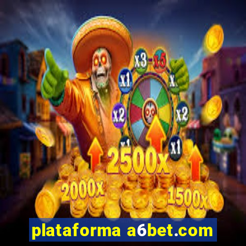 plataforma a6bet.com